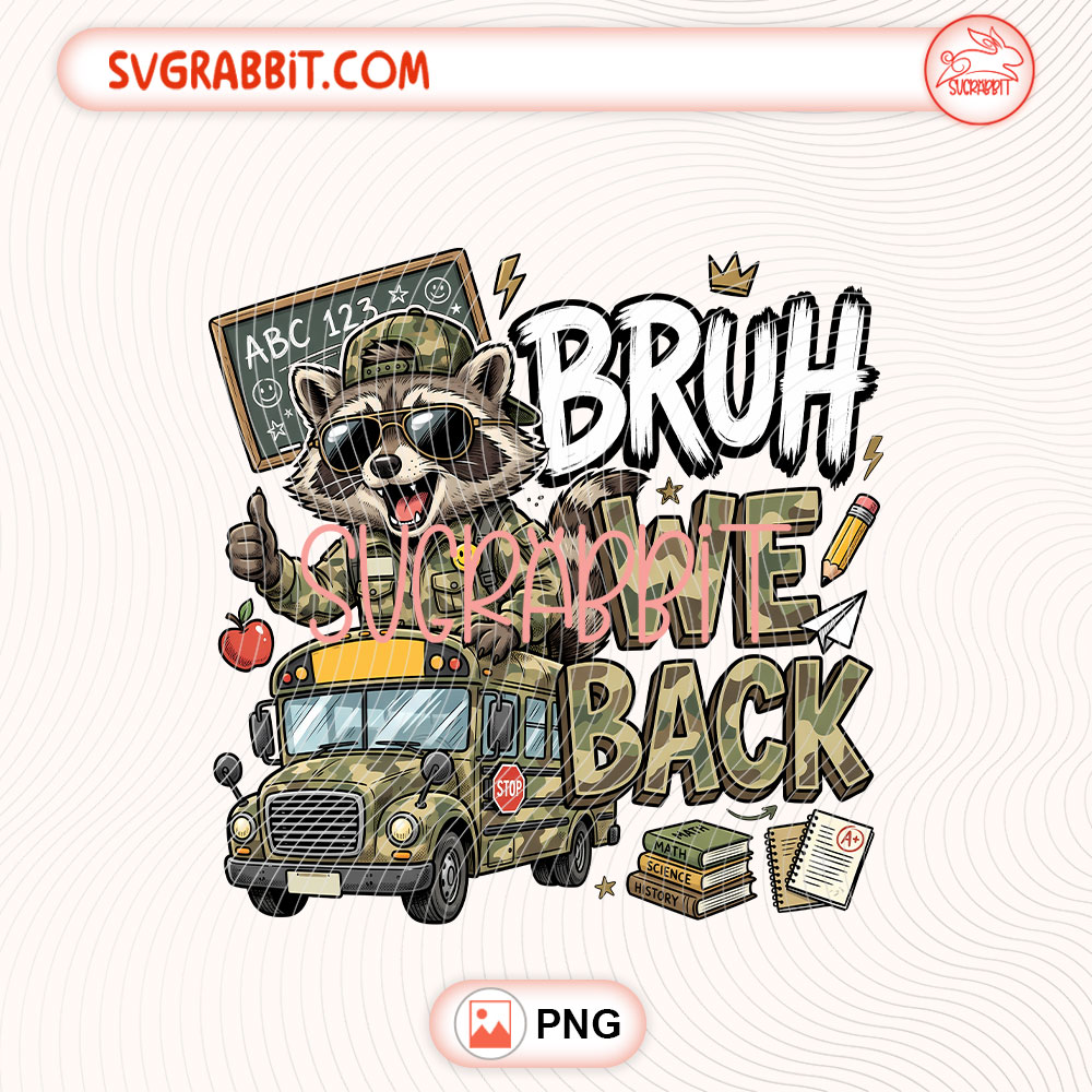 Bruh We Back Camo School Raccoon PNG Back To School Boy PNG 300 DPI transparent background for shirts mugs tumblers stickers decals student gifts boy school shirts and classroom crafts
