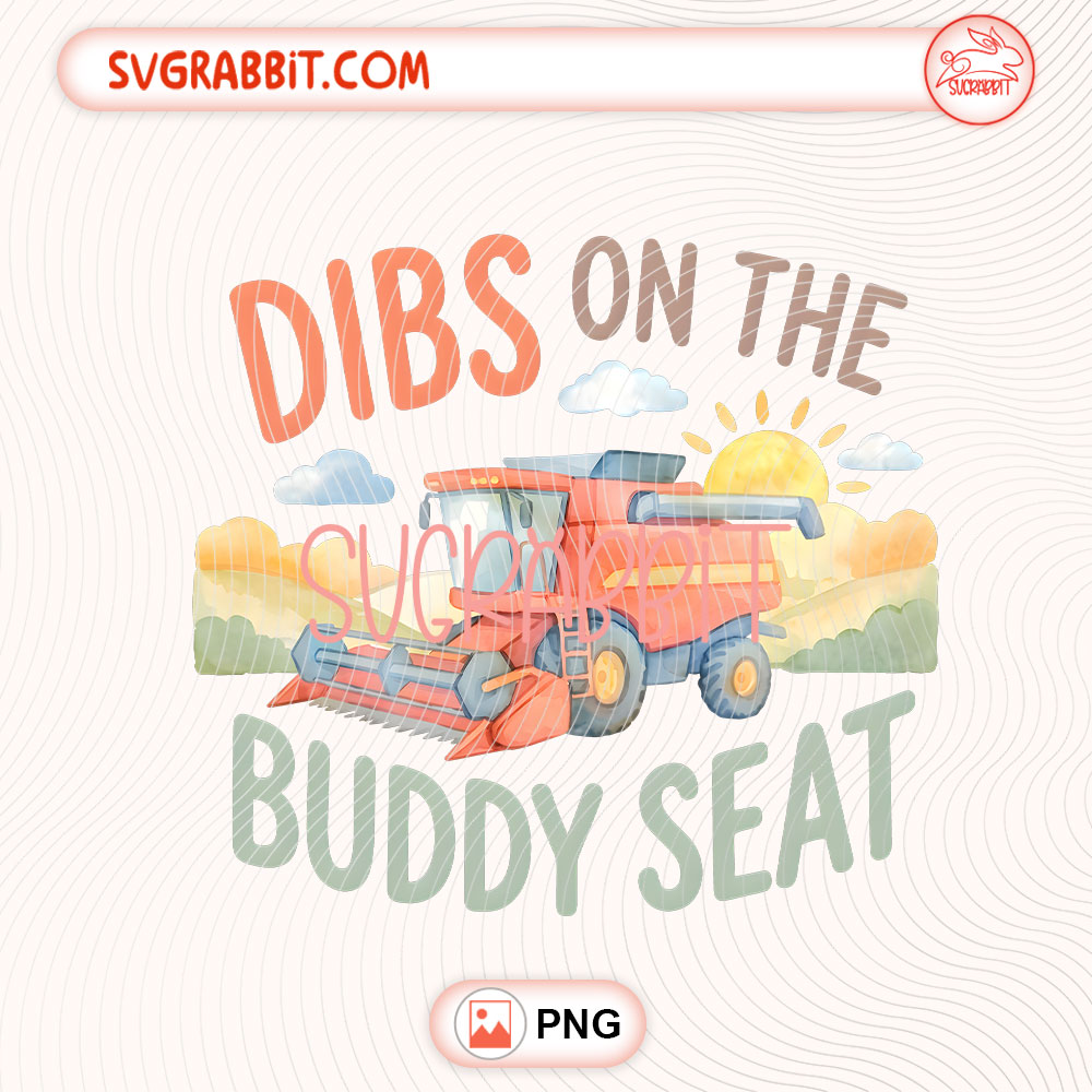 Dibs on the Buddy Seat PNG Funny Farming Kids PNG 300 DPI transparent background for kids shirts mugs tumblers stickers decals farming family gifts and DIY crafts