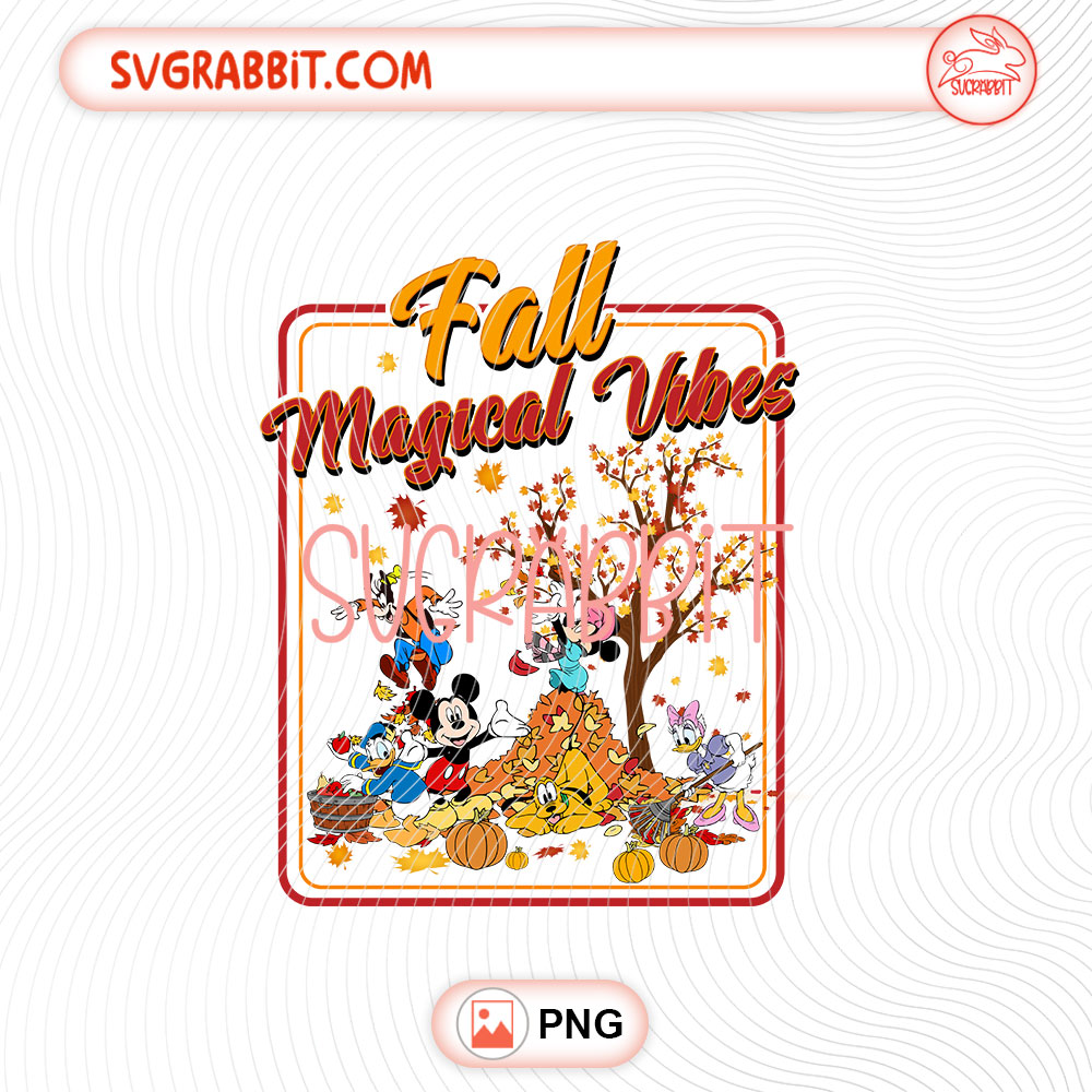 Fall Magical Vibes Mickey and Friends Disney Thanksgiving PNG 300 DPI transparent background for shirts mugs tumblers stickers gifts and DIY crafts
