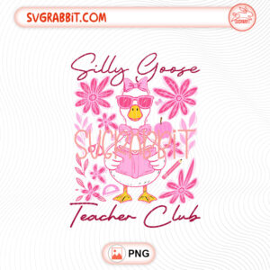 Floral Silly Goose Teacher Club Back To School PNG design for shirts mugs tumblers stickers and teacher gifts