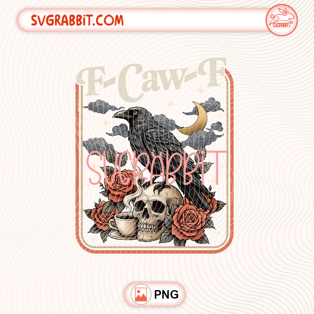 Funny Crow F-Caw-F PNG Funny Raven PNG Retro Crow PNG 300 DPI transparent background for shirts mugs tumblers stickers decals and funny bird crafts