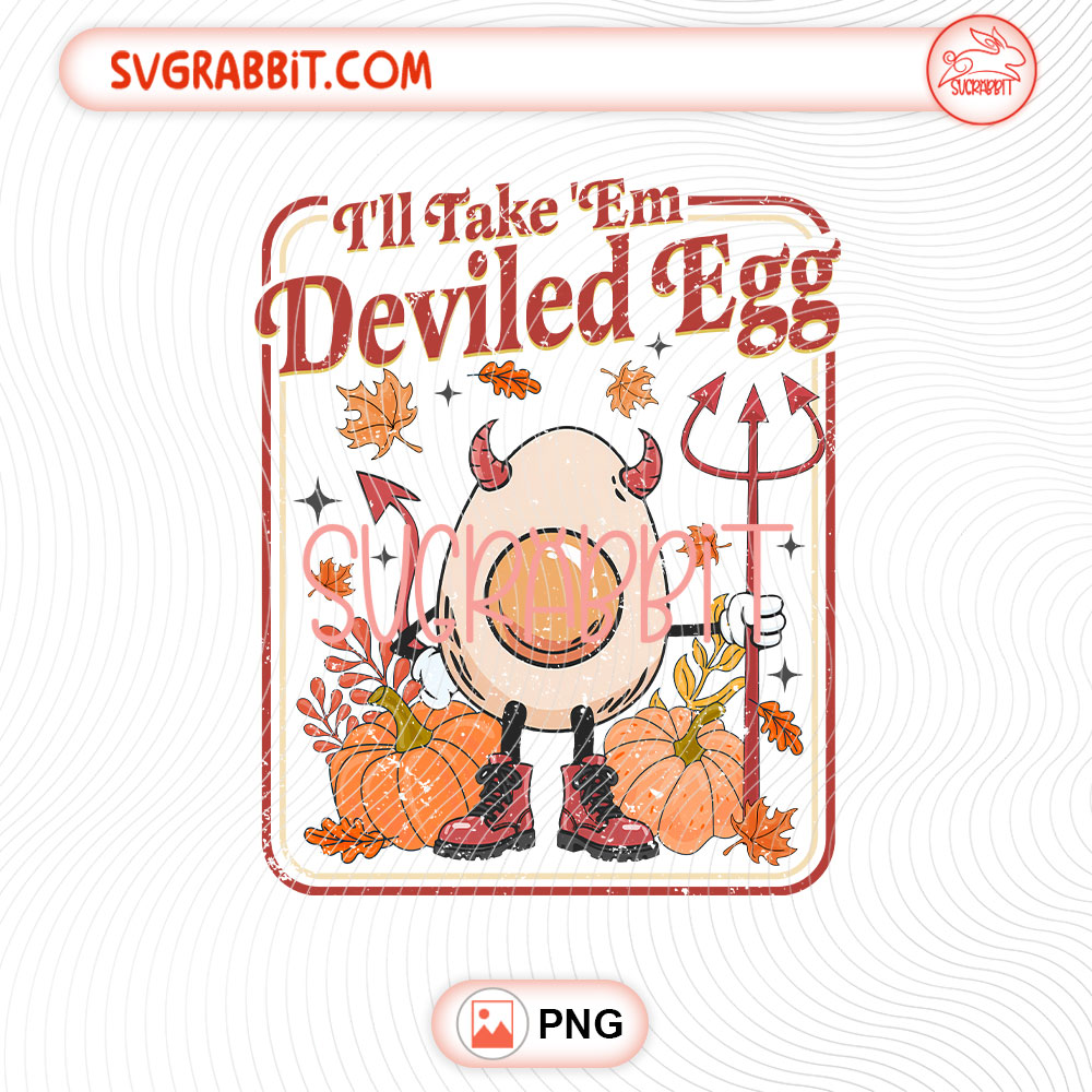 Funny I'll Take 'Em Deviled Egg Thanksgiving PNG 300 DPI design for shirts mugs tumblers stickers and Thanksgiving gifts