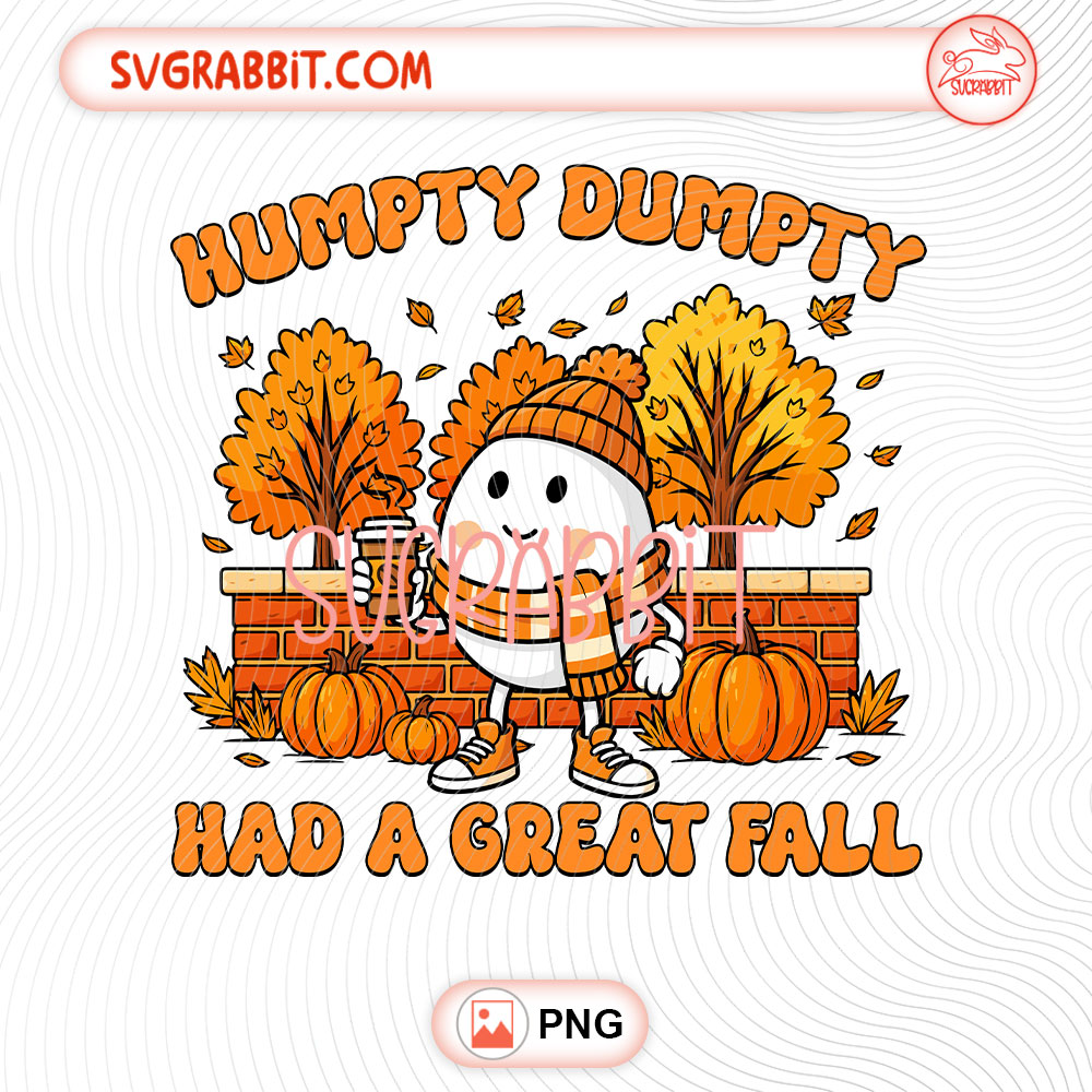 Humpty Dumpty Had A Great Fall Thanksgiving PNG design for shirts mugs tumblers stickers and funny gifts