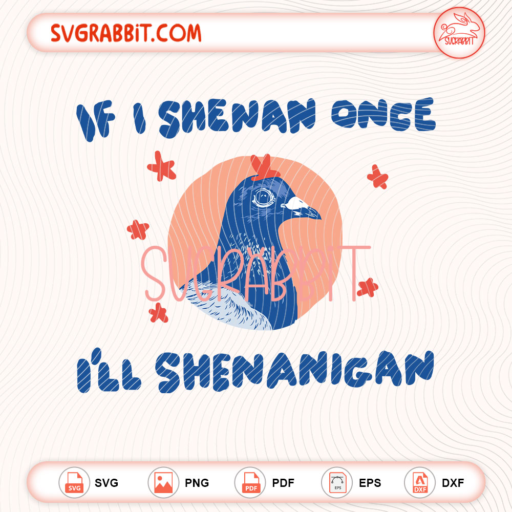 If I Shenan Once I'll Shenanigan SVG Funny Pigeon SVG bundle with SVG PNG EPS DXF PDF files for shirts mugs tumblers stickers decals Cricut Silhouette and DIY crafts