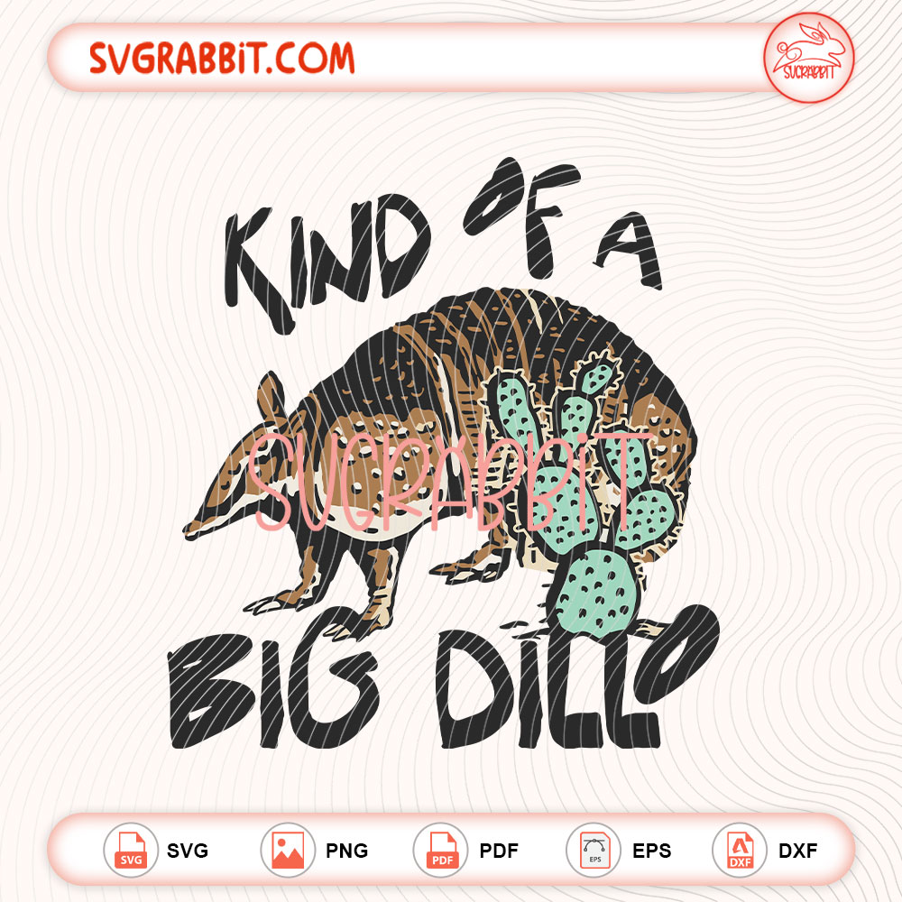 Kind Of A Big Dillo Armadillo SVG Trendy Cowboy SVG 300 DPI bundle with SVG PNG EPS DXF PDF files for shirts mugs tumblers stickers decals Cricut Silhouette and DIY crafts