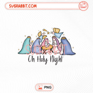 Oh Holy Night PNG Christmas Nativity Holy Family design for shirts mugs tumblers stickers and gifts