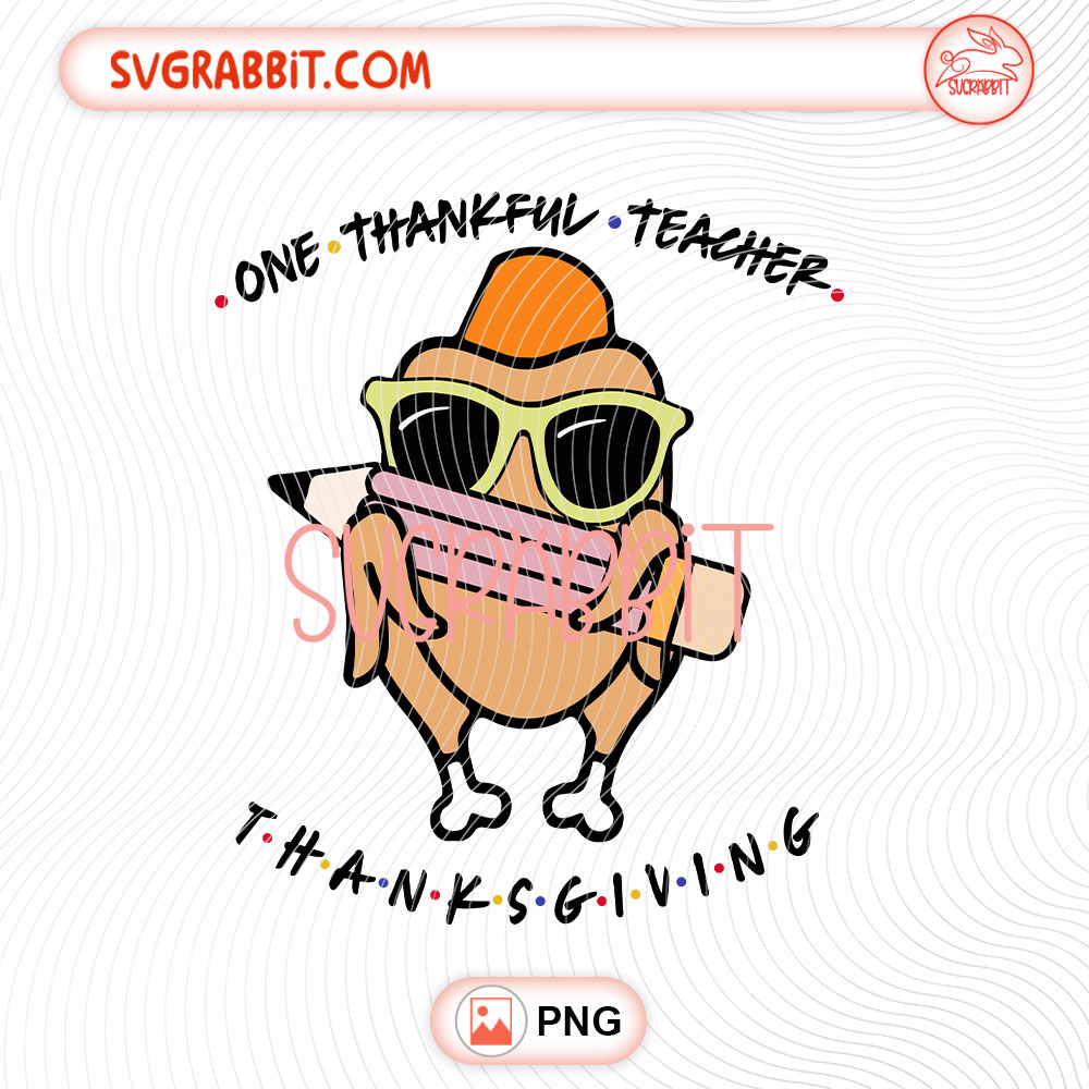 One Thankful Teacher Thanksgiving Turkey PNG design for shirts mugs tumblers stickers and teacher gifts