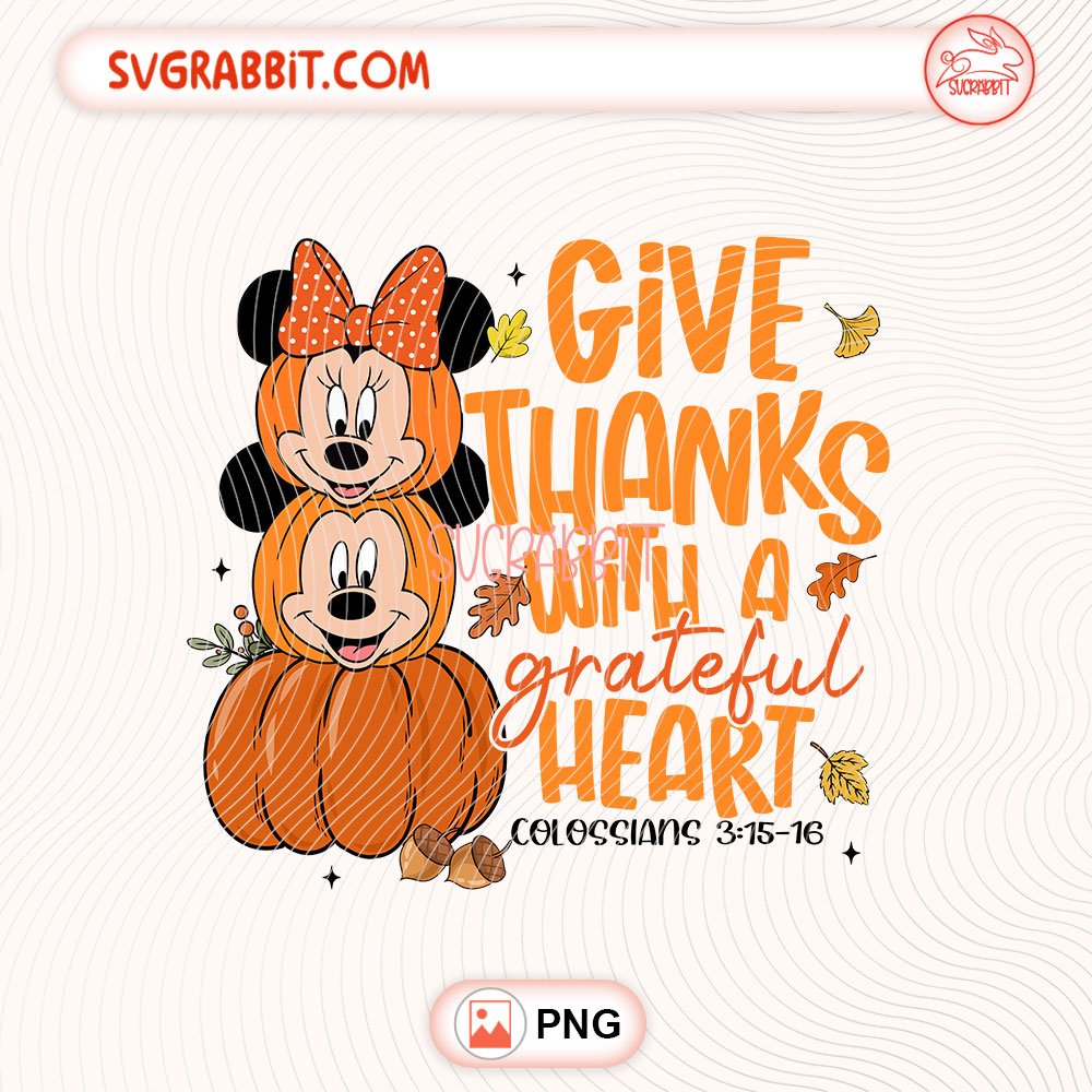 Disney Give Thanks With A Greatful Heart Fall PNG 300 DPI transparent background for shirts mugs tumblers stickers decals Thanksgiving gifts and autumn crafts