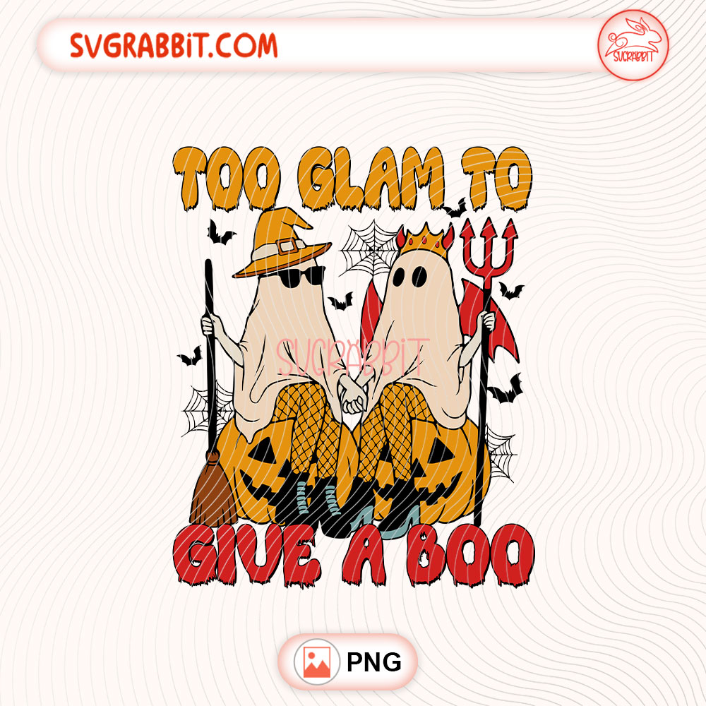Funny Halloween Ghost Too Glam To Give A Boo PNG 300 DPI transparent background for shirts mugs tumblers stickers decals ghost gifts and Halloween crafts