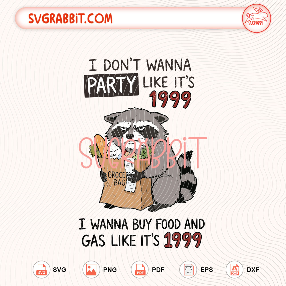 I Don’t Wanna Party Like It’s 1999 Raccoon Grocery SVG design for shirts mugs tumblers stickers decals grocery tote bags Cricut Silhouette and funny animal crafts