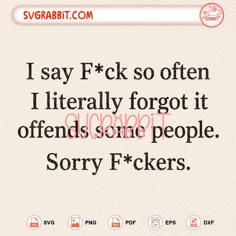 I Say Fuck So Often Sarcastic Quote SVG Offensive Humor SVG cut file for Cricut Silhouette shirts mugs tumblers stickers decals adult humor gifts and funny crafts