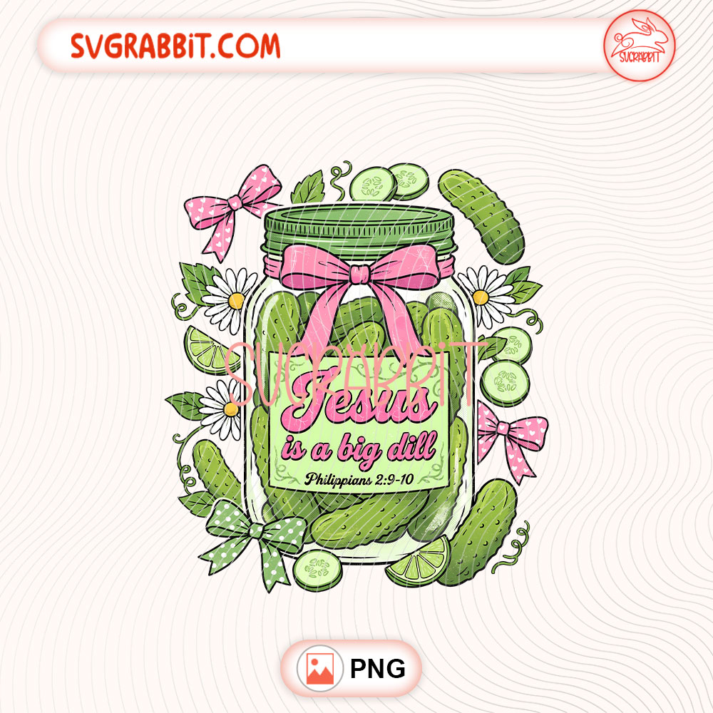 Jesus Is a Big Dill Christian Pickle PNG Pickle and Jesus PNG 300 DPI transparent background for shirts mugs tumblers stickers decals funny faith gifts and pickle lover crafts