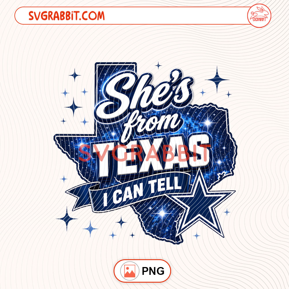 Shes From Texas I Can Tell Cowboys Fan PNG Dallas Cowboys PNG SVG digital download for shirts mugs tumblers stickers decals football gifts Cricut and Silhouette crafts