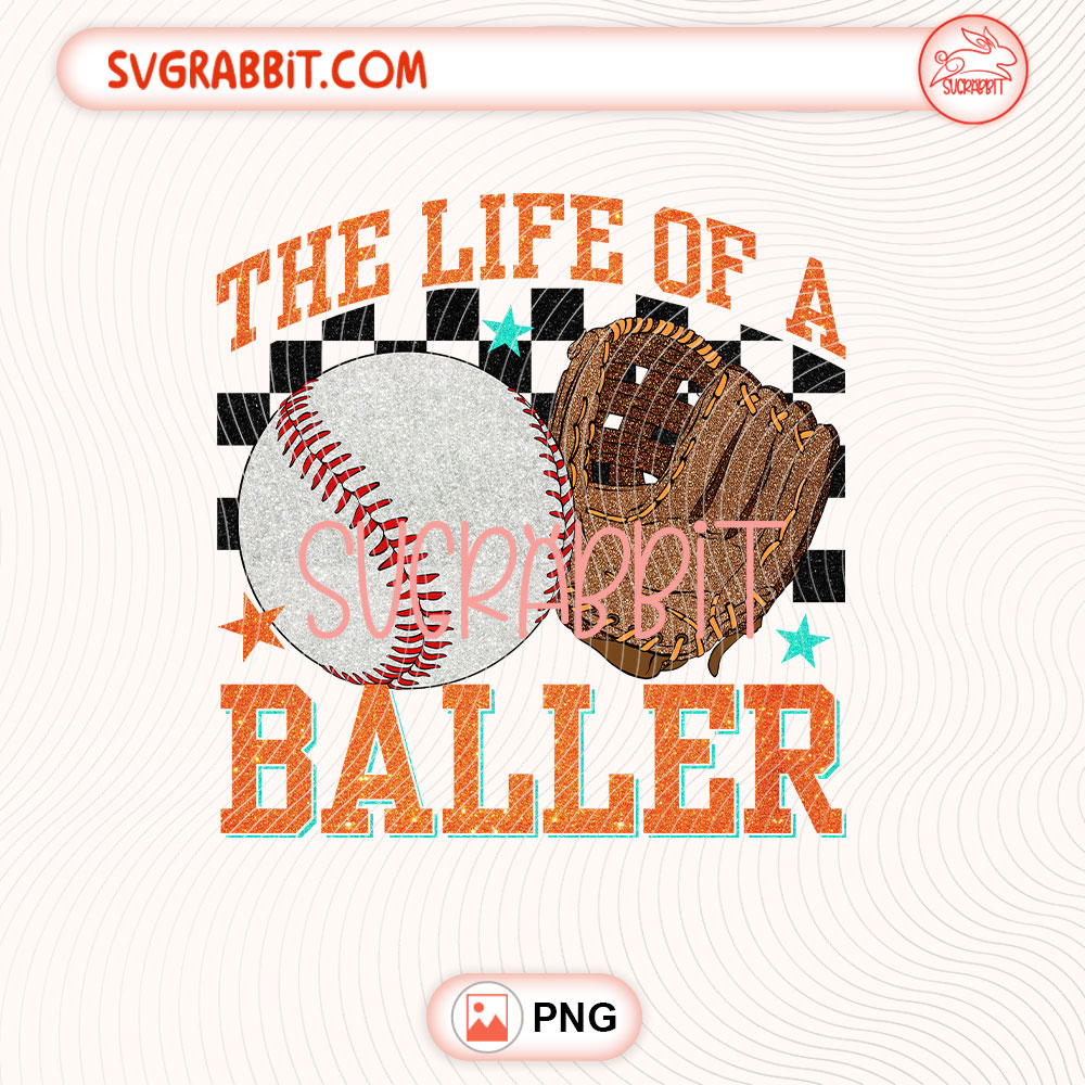 The Life Of A Baller Baseball Game Day Taylor Swift PNG 300 DPI transparent background for shirts mugs tumblers stickers decals baseball crafts and game day gifts