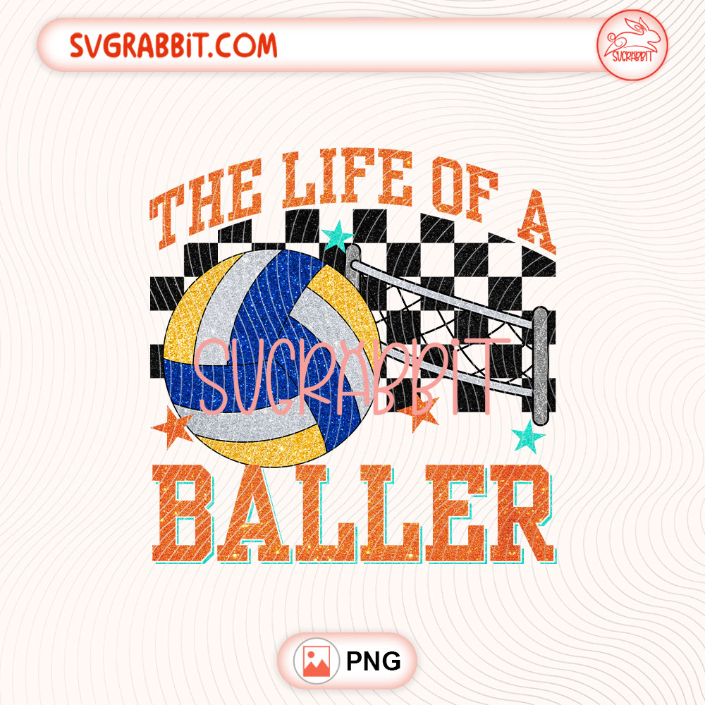 The Life Of A Baller Volleyball Game Day Taylor Swift PNG 300 DPI transparent background for shirts mugs tumblers stickers decals volleyball crafts and game day gifts