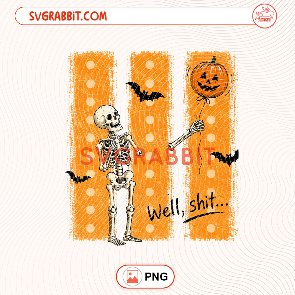 Funny Skeleton Lost Balloon PNG Well Shit Halloween PNG 300 DPI transparent background for shirts mugs tumblers stickers decals Halloween gifts and spooky crafts