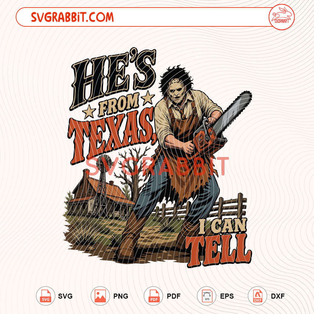 He's From Texas Can Tell SVG Halloween Slasher PNG digital download for Cricut Silhouette Halloween shirts mugs tumblers stickers decals and spooky horror crafts