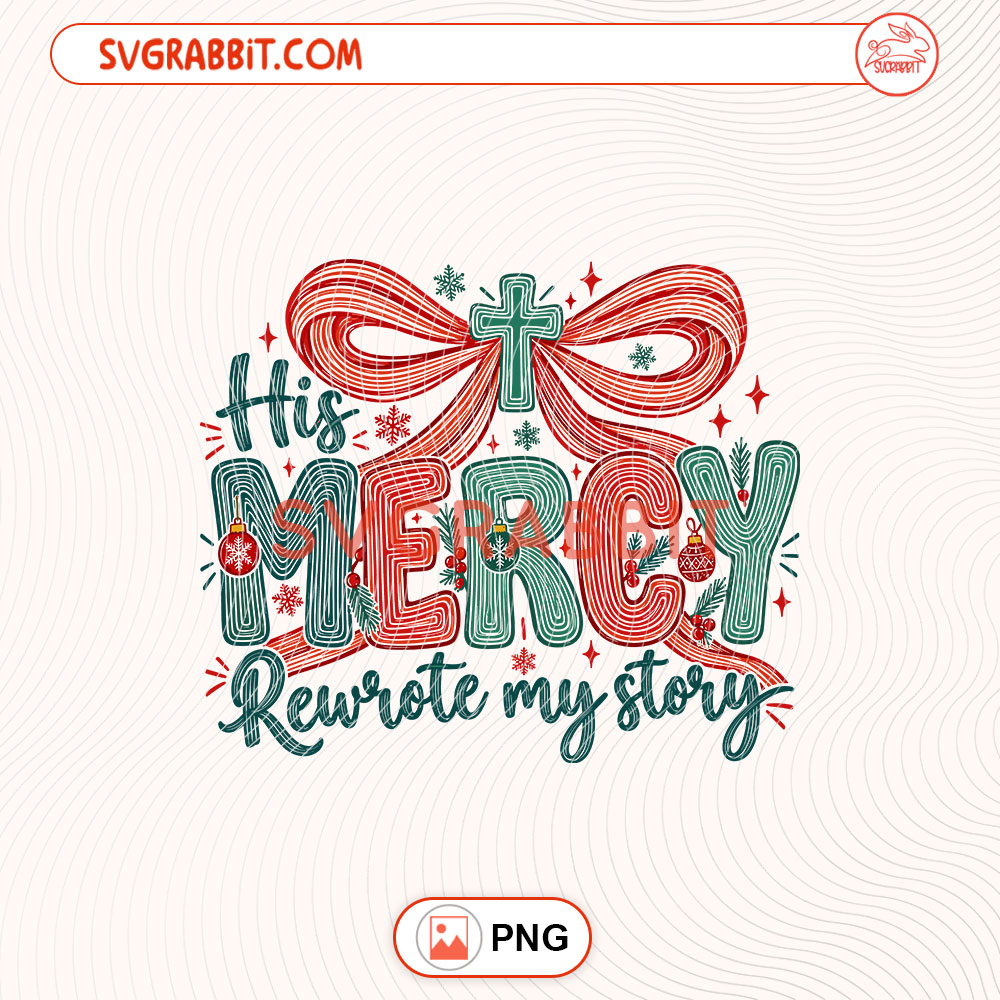 His Merry Rewrote My Story Christmas PNG Christmas PNG for shirts mugs tumblers stickers sublimation gifts and holiday crafts