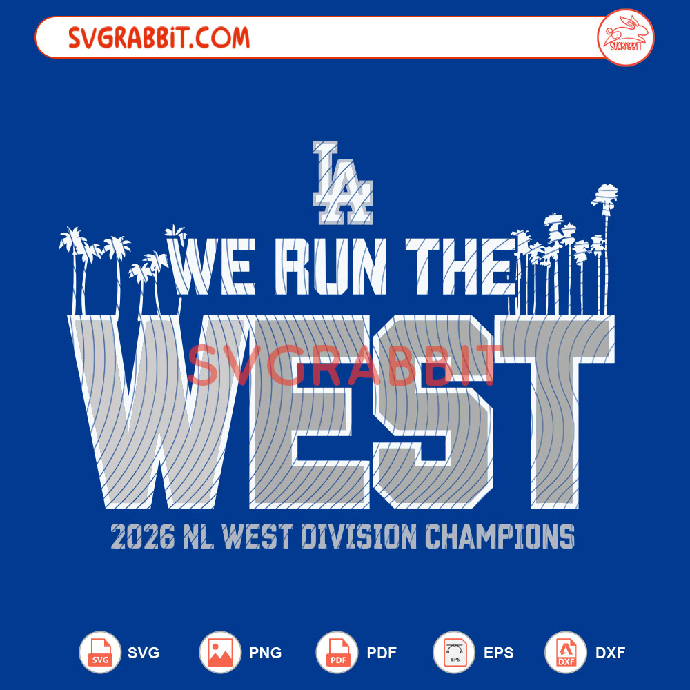 LA Dodgers Run The West 2026 SVG Dodgers Run The West SVG digital download for Cricut Silhouette baseball shirts mugs tumblers stickers decals and game day crafts