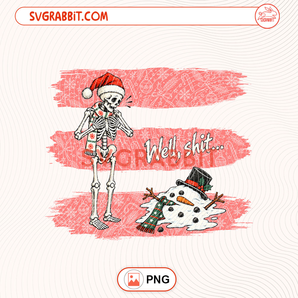 Skeleton Well Shit Christmas PNG Well Shit Santa PNG for funny shirts mugs tumblers stickers sublimation gifts and holiday crafts