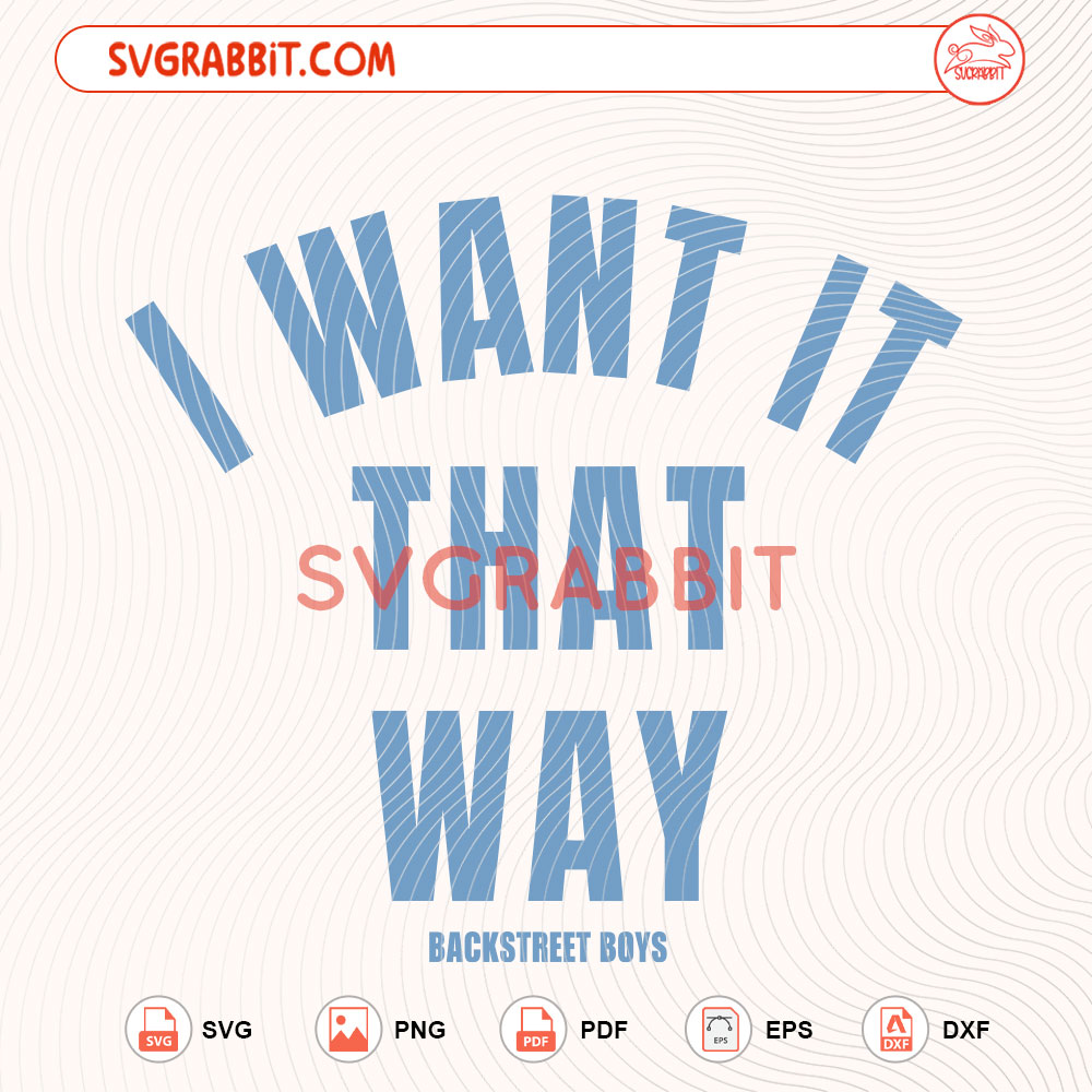 Want It That Way Backstreet Boys Concert 2026 SVG digital download for Cricut Silhouette crop tops shirts mugs tumblers stickers decals and music fan crafts