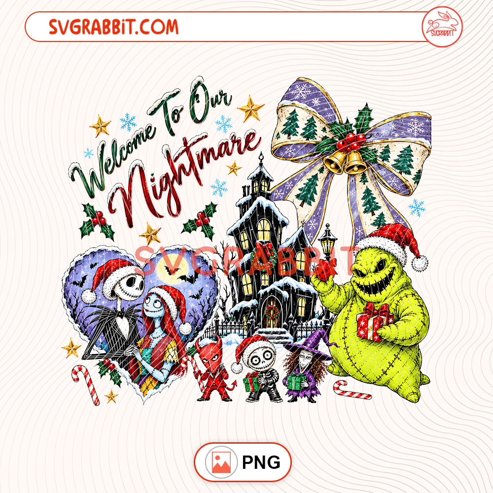 Welcome To our Nightmare Christmas PNG Movie Christmas PNG for shirts mugs tumblers stickers sublimation gifts and holiday crafts