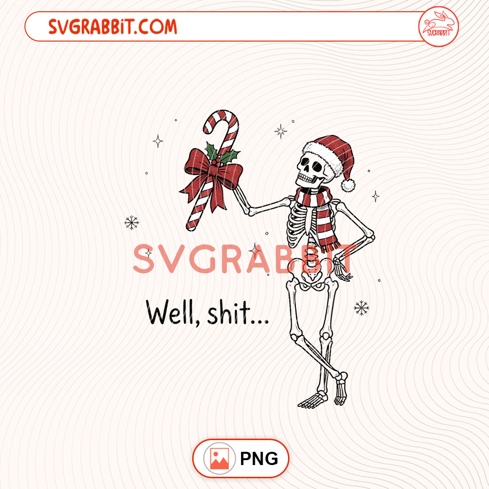 Well Shit Christmas PNG Funny Skeleton Christmas PNG 300 DPI transparent background for shirts mugs tumblers stickers decals Christmas gifts and holiday crafts