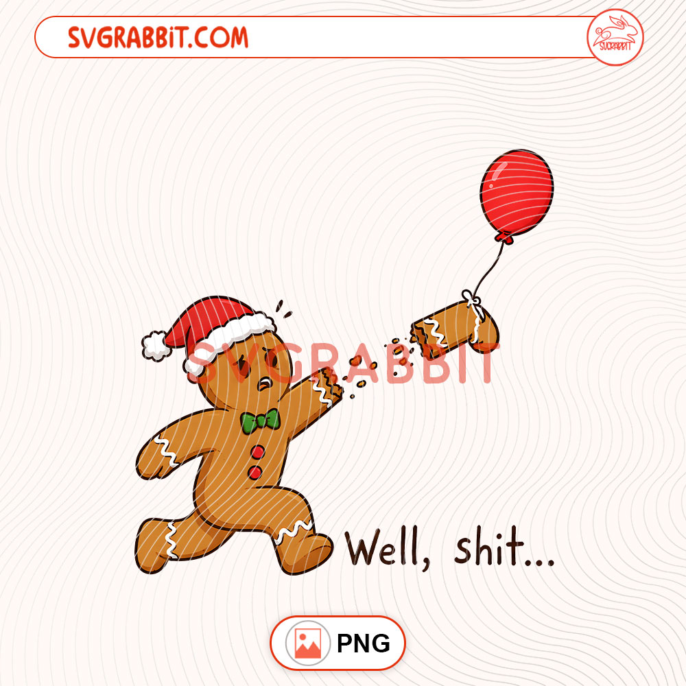 Well Shit Gingerbread PNG Funny Gingerbread Christmas PNG 300 DPI transparent background for shirts mugs tumblers stickers decals Christmas gifts and holiday crafts
