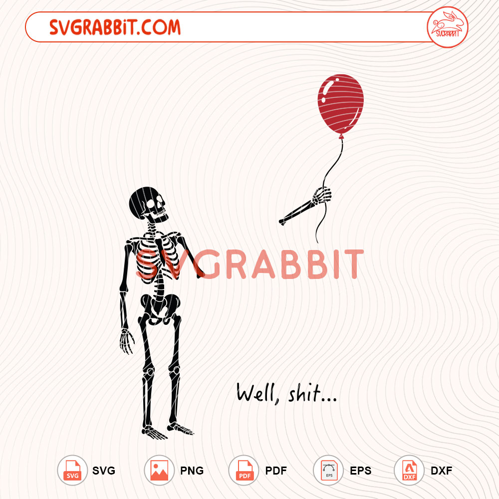 Well Shit Skeleton SVG Funny Skeleton Balloon SVG digital download for Cricut Silhouette shirts mugs tumblers stickers decals and spooky crafts