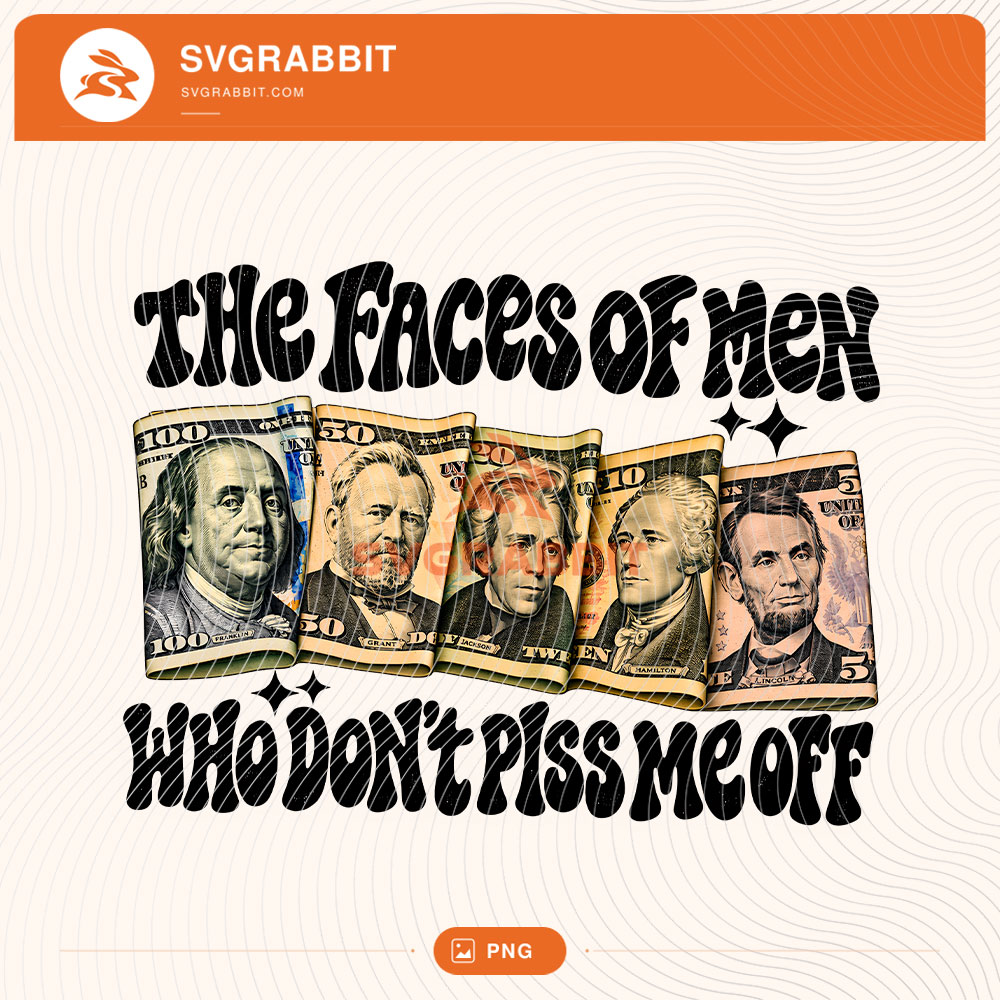 The faces Of Men Who Don’t plss Me Off PNG for funny shirts mugs tumblers stickers sublimation gag gifts and sarcastic crafts