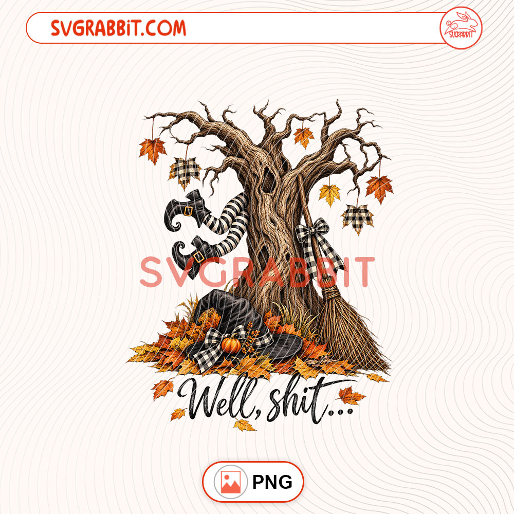 Well Shit Funny Witch PNG Dark Humor Halloween Shirt Design for shirts mugs tumblers stickers sublimation and spooky Halloween crafts